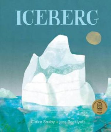 Iceberg by Claire Saxby & Jess Racklyeft & Jane Novak & Jacinta Di Mase