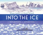 Into the Ice Reflections on Antarctica