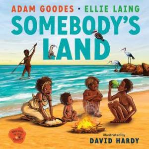 Somebody's Land: Welcome To Our Country by Adam Goodes & Ellie Laing & David Hardy