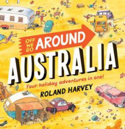 Off We Go Around Australia by Roland Harvey