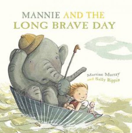 Mannie and the Long Brave Day by Sally Rippin & Martine Murray