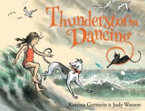 Thunderstorm Dancing by Katrina Germein & Judy Watson