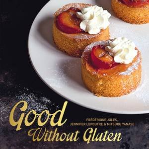 Good Without Gluten by Frederique Jules & Jennifer Lepoutre & Mitsuru Yanase