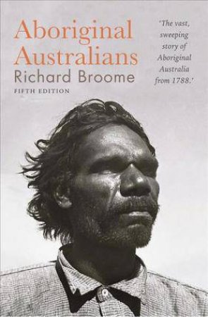 Aboriginal Australians by Richard Broome