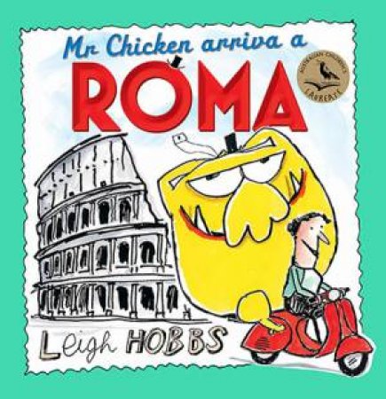 Mr Chicken Arriva a Roma by Leigh Hobbs