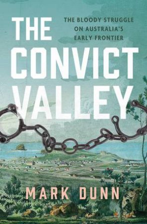 The Convict Valley by Mark Dunn