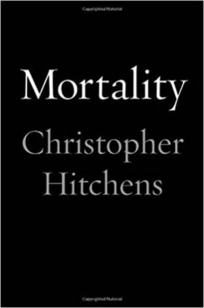 Mortality by Christopher Hitchens