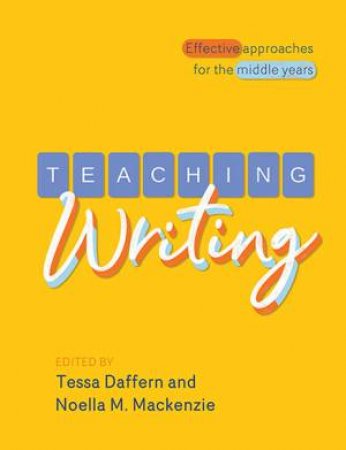 Teaching Writing by Tessa Daffern & Noella M Mackenzie