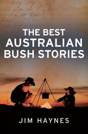 The Best Australian Bush Stories by Jim Haynes