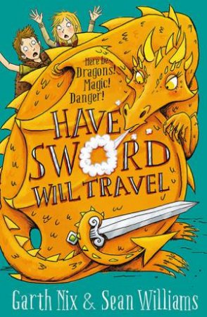 Have Sword, Will Travel 01 by Sean Williams & Garth Nix