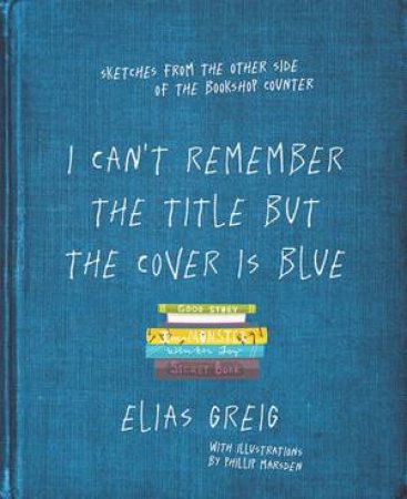 I Can't Remember the Title But the Cover is Blue by Elias Greig