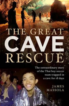The Great Cave Rescue by James Massola