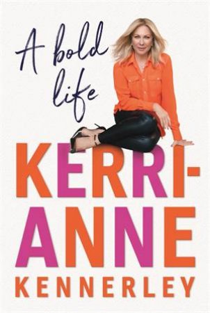 A Bold Life by Kerri-Anne Kennerley