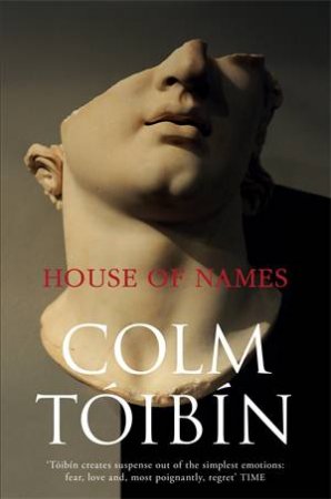 House Of Names by Colm Toibin