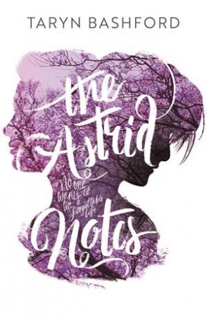 The Astrid Notes by Taryn Bashford