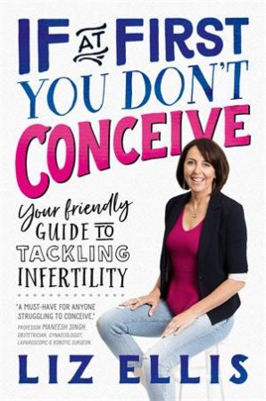 If At First You Don't Conceive by Liz Ellis