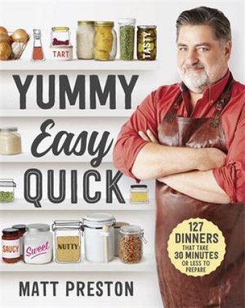 Yummy, Easy, Quick by Matt Preston