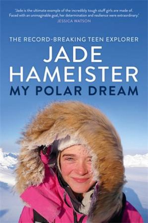 My Polar Dream by Jade Hameister