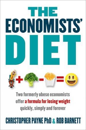 The Economists' Diet by Christopher Payne & Rob Barnett