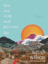 This One Wild And Precious Life