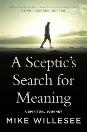 A Sceptic's Search For Meaning by Mike Willesee