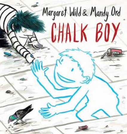 Chalk Boy by Margaret Wild & Mandy Ord