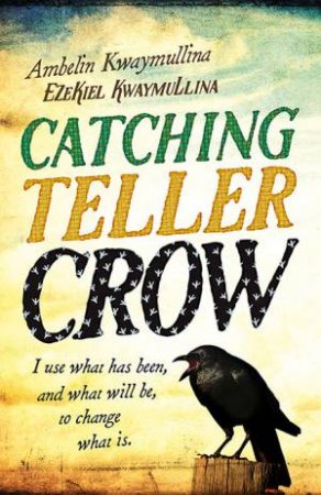 Catching Teller Crow by Ambelin Kwaymullina & Ezekiel Kwaymullina
