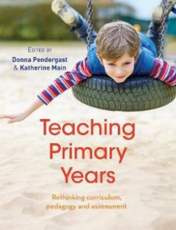 Teaching Primary Years by Donna Pendergast & Katherine Main