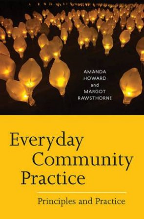 Everyday Community Practice by Amanda Howard & Margot Rawsthorne