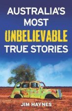 Australias Most Unbelievable True Stories