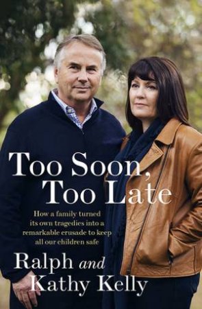 Too Soon, Too Late by Ralph Kelly & Kathy Kelly