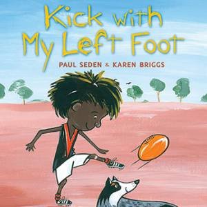 Kick With My Left Foot by Paul Seden & Karen Briggs