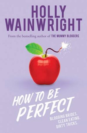 How To Be Perfect by Holly Wainwright