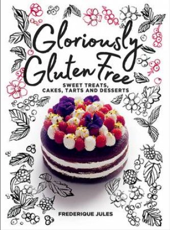 Gloriously Gluten Free by Frederique Jules