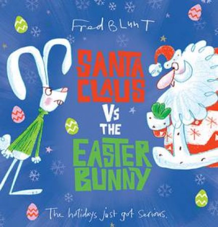 Santa Claus vs The Easter Bunny by Fred Blunt