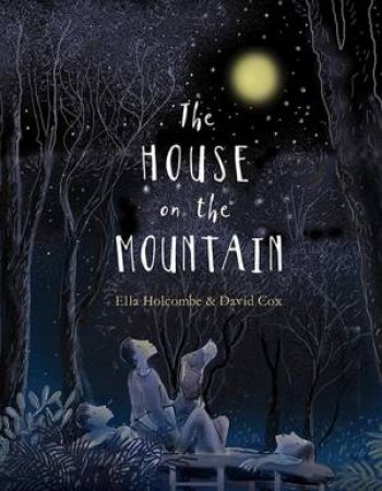 The House on the Mountain by Ella Holcombe & David Cox