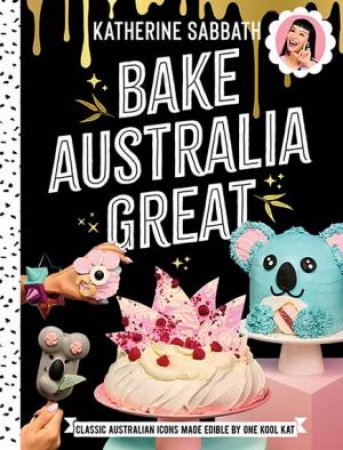 Bake Australia Great by Katherine Sabbath