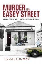 Murder on Easey Street Melbournes Most Notorious Cold Case