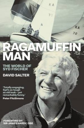 Ragamuffin Man: The World Of Syd Fischer by David Salter