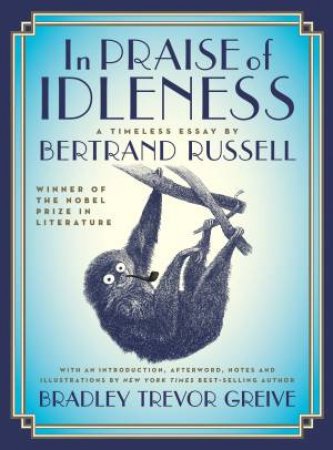 In Praise Of Idleness: A Timeless Essay by Bertrand Russell