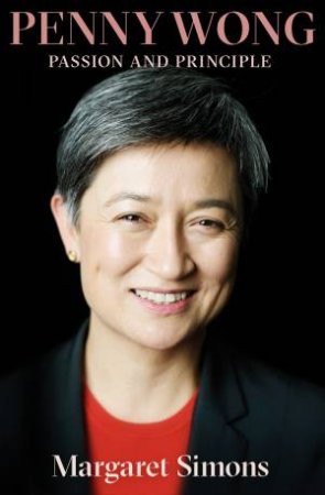 Penny Wong: The Biography by Margaret Simons