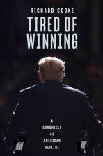 Tired Of Winning A Chronicle Of American Decline