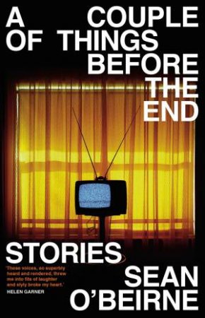 A Couple Of Things Before The End: Stories by Sean O'Beirne