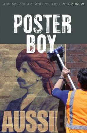 Poster Boy: A Memoir Of Art And Politics by Peter Drew