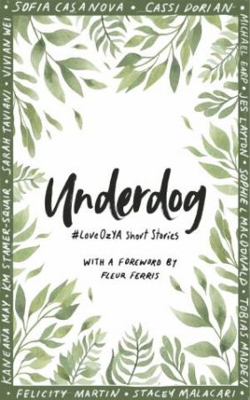 Underdog: #LoveOZYA Short Stories by Tobias Madden