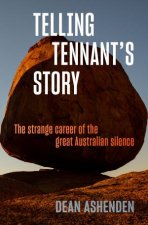 Telling Tennants Story The Strange Career Of The Great Australian Silence
