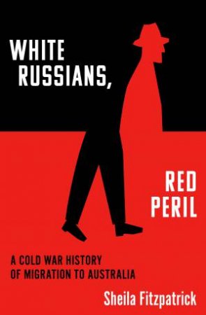 White Russians, Red Peril by Sheila Fitzpatrick