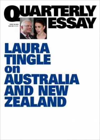Australia And New Zealand; Quarterly Essay 80 by Laura Tingle