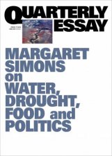 Margaret Simons On Water Drought Food And Politics  The Murray Darling Basin Quarterly Essay 77
