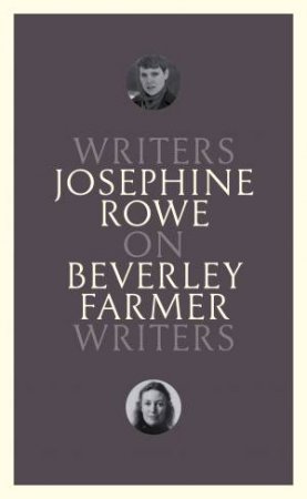On Beverley Farmer by Josephine Rowe